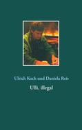 Koch / Reis |  Ulli, illegal | eBook | Sack Fachmedien