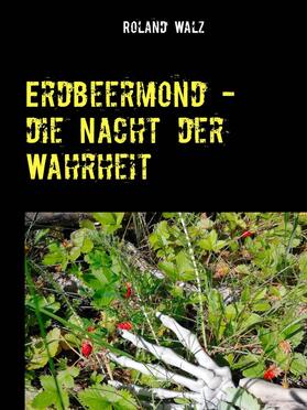Walz | Erdbeermond - die Nacht der Wahrheit | E-Book | sack.de
