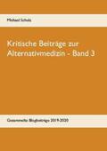 Scholz |  Kritische Beiträge zur Alternativmedizin - Band 3 | Buch |  Sack Fachmedien