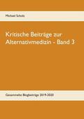 Scholz |  Kritische Beiträge zur Alternativmedizin - Band 3 | eBook | Sack Fachmedien