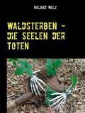 Walz |  Waldsterben - die Seelen der Toten | eBook | Sack Fachmedien