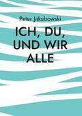 Jakubowski |  Ich, Du, und Wir Alle | eBook | Sack Fachmedien