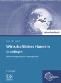 Bayer / Feist / Lüpertz |  Lehrerhandbuch zu 94101: Wirtschaftliches Handeln Grundlagen Eingangsklasse | Buch |  Sack Fachmedien