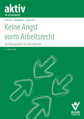 Fricke / Grimberg / Wolter | Keine Angst vorm Arbeitsrecht | Buch | sack.de