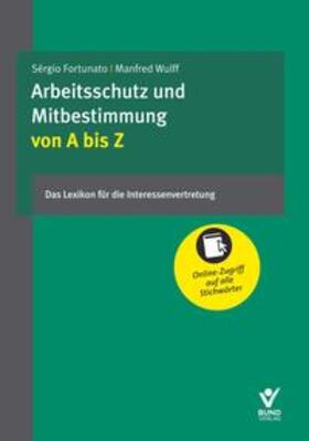Fortunato / Wulff / Becker | Arbeitsschutz und Mitbestimmung von A bis Z | Buch | sack.de