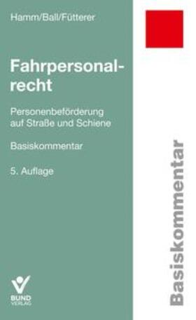 Hamm / Ball / Fütterer | Fahrpersonalrecht | Buch | sack.de