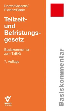 Holwe / Kossens / Pielenz | Teilzeit- und Befristungsgesetz | Buch | sack.de