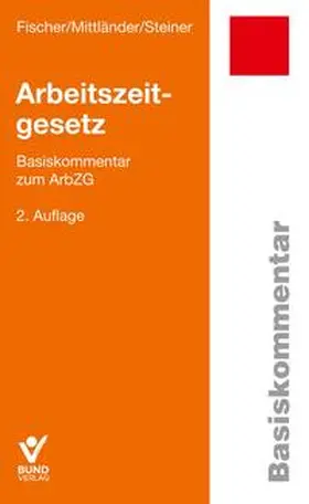 Fischer / Mittländer / Steiner |  Arbeitszeitgesetz | Buch |  Sack Fachmedien