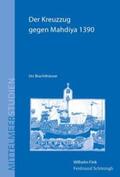 Brachthäuser |  Der Kreuzzug gegen Mahdiya 1390 | Buch |  Sack Fachmedien