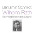 Schmidt |  Schmidt, B: Wilhelm Rath - ein Wegbereiter der Jugend | Buch |  Sack Fachmedien