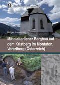 Krause |  Mittelalterlicher Bergbau auf dem Kristberg im Montafon, Vorarlberg (Österreich) | Buch |  Sack Fachmedien
