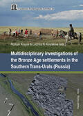 Krause / Koryakova |  Multidisciplinary investigations of the Bronze Age settlements in the Southern Trans-Urals (Russia) | Buch |  Sack Fachmedien