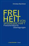 Bachhiesl |  Freiheit von Wissenschaft | Buch |  Sack Fachmedien