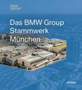 Hemmerle / Schulenburg / Tsitsinias |  Das BMW Group Stammwerk München | eBook | Sack Fachmedien