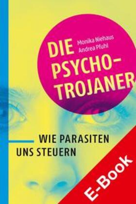 Niehaus / Pfuhl | Die Psycho-Trojaner. Wie Parasiten uns steuern | E-Book | sack.de