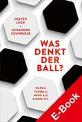 Lück / Schweikle |  Was denkt der Ball? | eBook | Sack Fachmedien