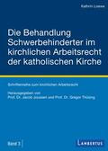 Loewe / Joussen / Thüsing |  Die Behandlung Schwerbehinderter im kirchlichen Arbeitsrecht der katholischen Kirche | Buch |  Sack Fachmedien