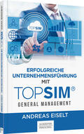 Eiselt |  Eiselt, A: Erfolgreiche Unternehmensführung mit TOPSIM | Buch |  Sack Fachmedien
