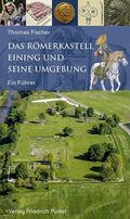 Fischer |  Das Römerkastell Eining und seine Umgebung | Buch |  Sack Fachmedien