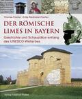 Fischer / Riedmeier-Fischer / Bayerisches Landesamt für Denkmalpflege |  Der römische Limes in Bayern | Buch |  Sack Fachmedien
