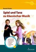 Fischer |  Spiel und Tanz zu klassischer Musik | Buch |  Sack Fachmedien