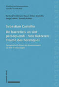 Mahlmann / Schindler / Klimek |  Sebastian Castellio De haereticis an sint persequendi - Von Ketzeren - Traicté des heretiques | Buch |  Sack Fachmedien