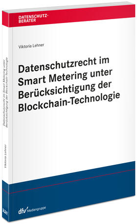 Lehner | Datenschutzrecht im Smart Metering unter Berücksichtigung der Blockchain-Technologie | Buch | sack.de