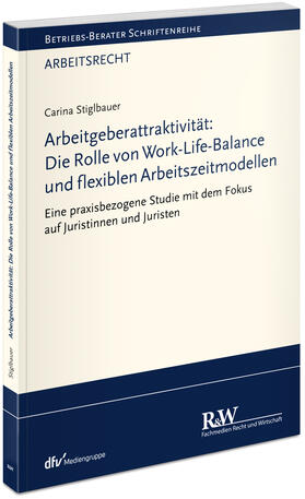 Stiglbauer | Arbeitgeberattraktivität: Die Rolle von Work-Life-Balance und flexiblen Arbeitszeitmodellen | Buch | sack.de