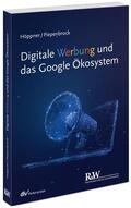 Höppner / Piepenbrock |  Digitale Werbung und das Google Ökosystem | Buch |  Sack Fachmedien