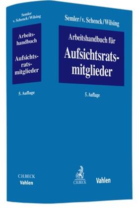 Schenck / Wilsing / Semler | Arbeitshandbuch für Aufsichtsratsmitglieder | Buch | sack.de