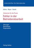 Kühne / Meyer / Patzelt |  Kühne, W: Fehler in der Betriebsratsarbeit | Buch |  Sack Fachmedien