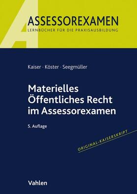 Kaiser / Köster / Seegmüller | Materielles Öffentliches Recht im Assessorexamen | Buch | sack.de