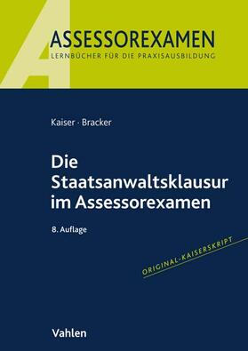 Kaiser / Bracker | Die Staatsanwaltsklausur im Assessorexamen | Buch | sack.de