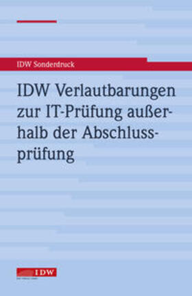 Institut der Wirtschaftsprüfer in Deutschland e.V. | IDW Verlautbarungen zur IT-Prüfung außerhalb der Abschlussprüfung | Buch | sack.de