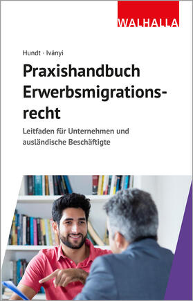 Hundt / Ivanyi / Iványi | Praxishandbuch Erwerbsmigrationsrecht | Buch | sack.de