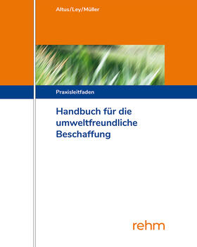 Ley / Altus / Müller | Handbuch für die Umweltfreundliche Beschaffung | Loseblattwerk | sack.de
