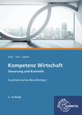 Bayer / Feist / Lüpertz |  Kompetenz Wirtschaft - Steuerung und Kontrolle, Kaufmännisches Berufskolleg I | Buch |  Sack Fachmedien