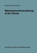 Friedrichs |  Menschenrechtserziehung in der Schule | Buch |  Sack Fachmedien