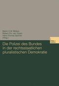Möllers / Spohrer / van Ooyen |  Die Polizei des Bundes in der rechtsstaatlichen pluralistischen Demokratie | Buch |  Sack Fachmedien