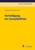 Geipel / Renzikowski |  Verteidigung bei Sexualdelikten | Buch |  Sack Fachmedien