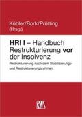 Bork / Kübler / Prütting |  HRI I - Handbuch Restrukturierung vor der Insolvenz | Buch |  Sack Fachmedien