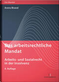 Arens / Brand |  Das arbeitsrechtliche Mandat: Arbeits- und Sozialrecht in der Insolvenz | Buch |  Sack Fachmedien