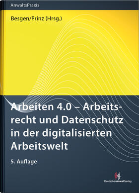 Besgen / Prinz | Arbeiten 4.0 - Arbeitsrecht und Datenschutz in der digitalisierten Arbeitswelt | Buch | sack.de