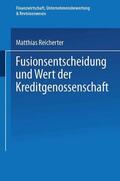 Reicherter |  Fusionsentscheidung und Wert der Kreditgenossenschaft | Buch |  Sack Fachmedien