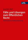 Wolf |  Wolf, J: Fälle und Lösungen zum Öffentlichen Recht | Buch |  Sack Fachmedien