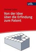 Zobel |  Von der Idee über die Erfindung zum Patent | Buch |  Sack Fachmedien