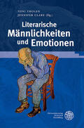Tholen / Clare |  Literarische Männlichkeiten und Emotionen | Buch |  Sack Fachmedien