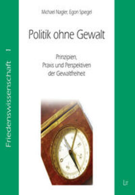 Nagler / Spiegel | Politik ohne Gewalt | Buch | sack.de