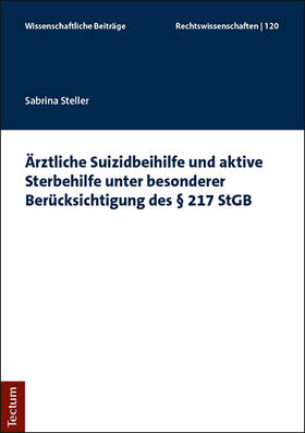 Steller | Ärztliche Suizidbeihilfe und aktive Sterbehilfe unter besonderer Berücksichtigung des § 217 StGB | Buch | sack.de