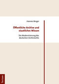 Berger |  Berger, H: Öffentliche Archive und staatliches Wissen | Buch |  Sack Fachmedien